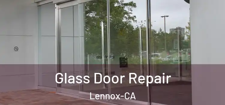  Glass Door Repair Lennox-CA